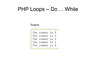 PHP Loops – Do ... While
 