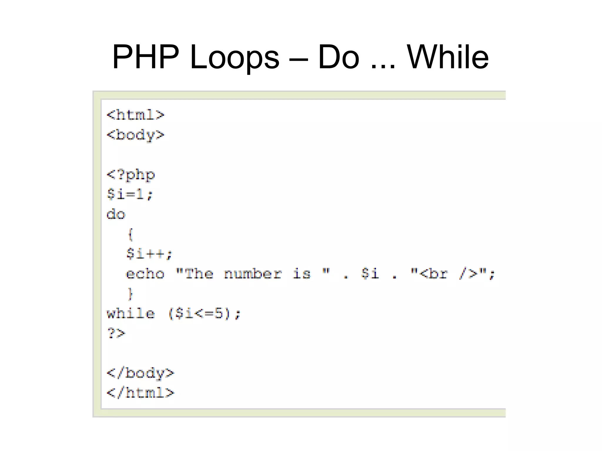 PHP Loops – Do ... While
 