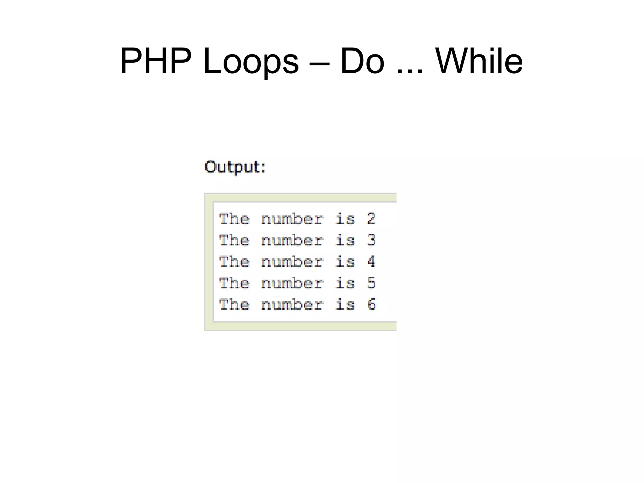 PHP Loops – Do ... While
 