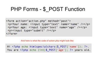PHP Forms - $_POST Function
And here is what the code of action.php might look like:
 