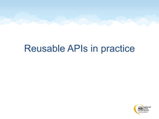 Reusable APIs in practice
 