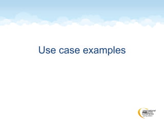 Use case examples
 