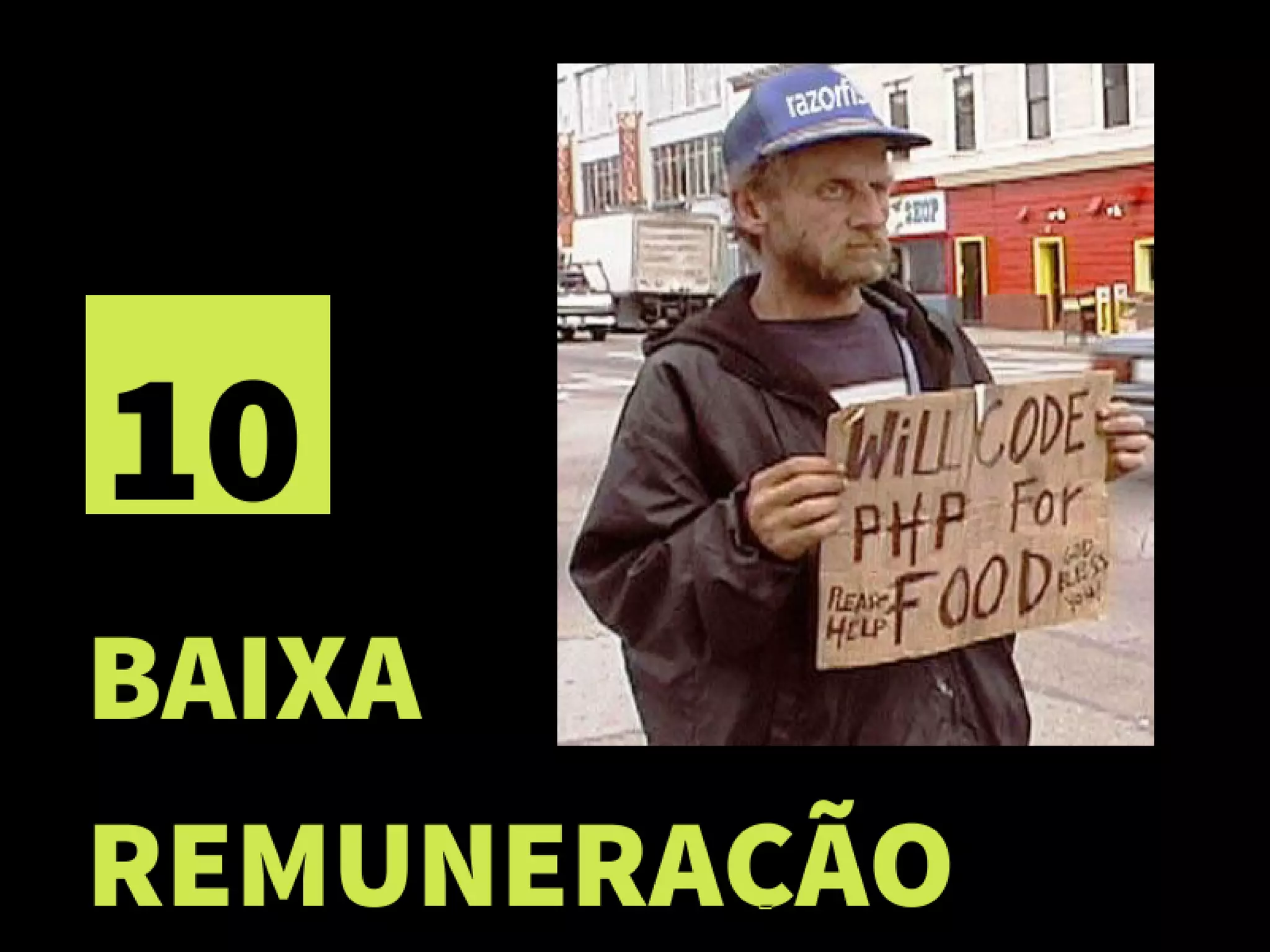 Php?! Mas você não disse que era PROGRAMADOR?