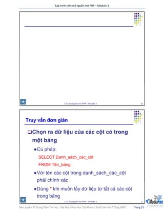 Lập trình viên mã nguồn mở PHP – Module 3
Bản quyền © Trung Tâm Tin Học - Đại Học Khoa Học Tự Nhiên | Xuất bản bởi ®Công GMC Trang 25
 