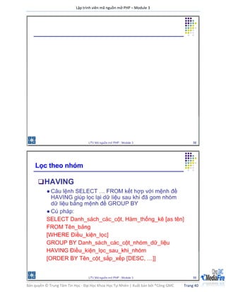 Lập trình viên mã nguồn mở PHP – Module 3
Bản quyền © Trung Tâm Tin Học - Đại Học Khoa Học Tự Nhiên | Xuất bản bởi ®Công GMC Trang 40
 