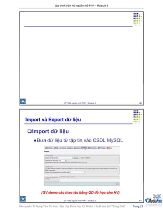 Lập trình viên mã nguồn mở PHP – Module 3
Bản quyền © Trung Tâm Tin Học - Đại Học Khoa Học Tự Nhiên | Xuất bản bởi ®Công GMC Trang 22
 