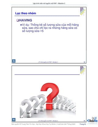 Lập trình viên mã nguồn mở PHP – Module 3
Bản quyền © Trung Tâm Tin Học - Đại Học Khoa Học Tự Nhiên | Xuất bản bởi ®Công GMC Trang 41
 