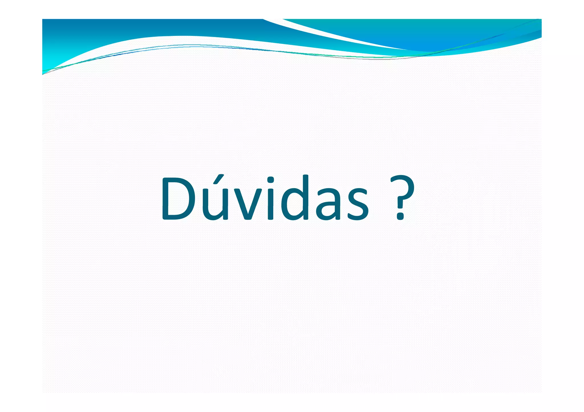Dúvidas ?
 