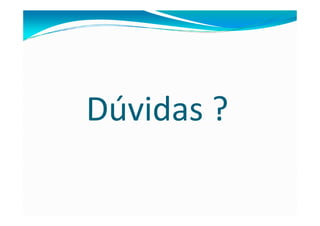 Dúvidas ?
 