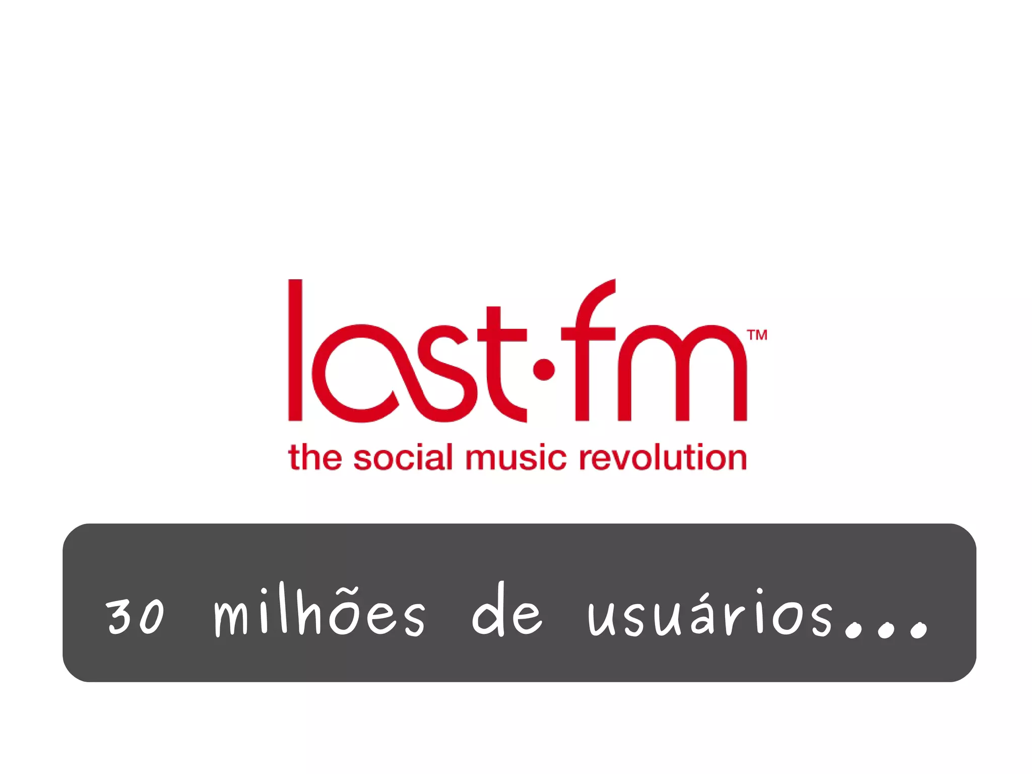 30 milhões de usuários... 