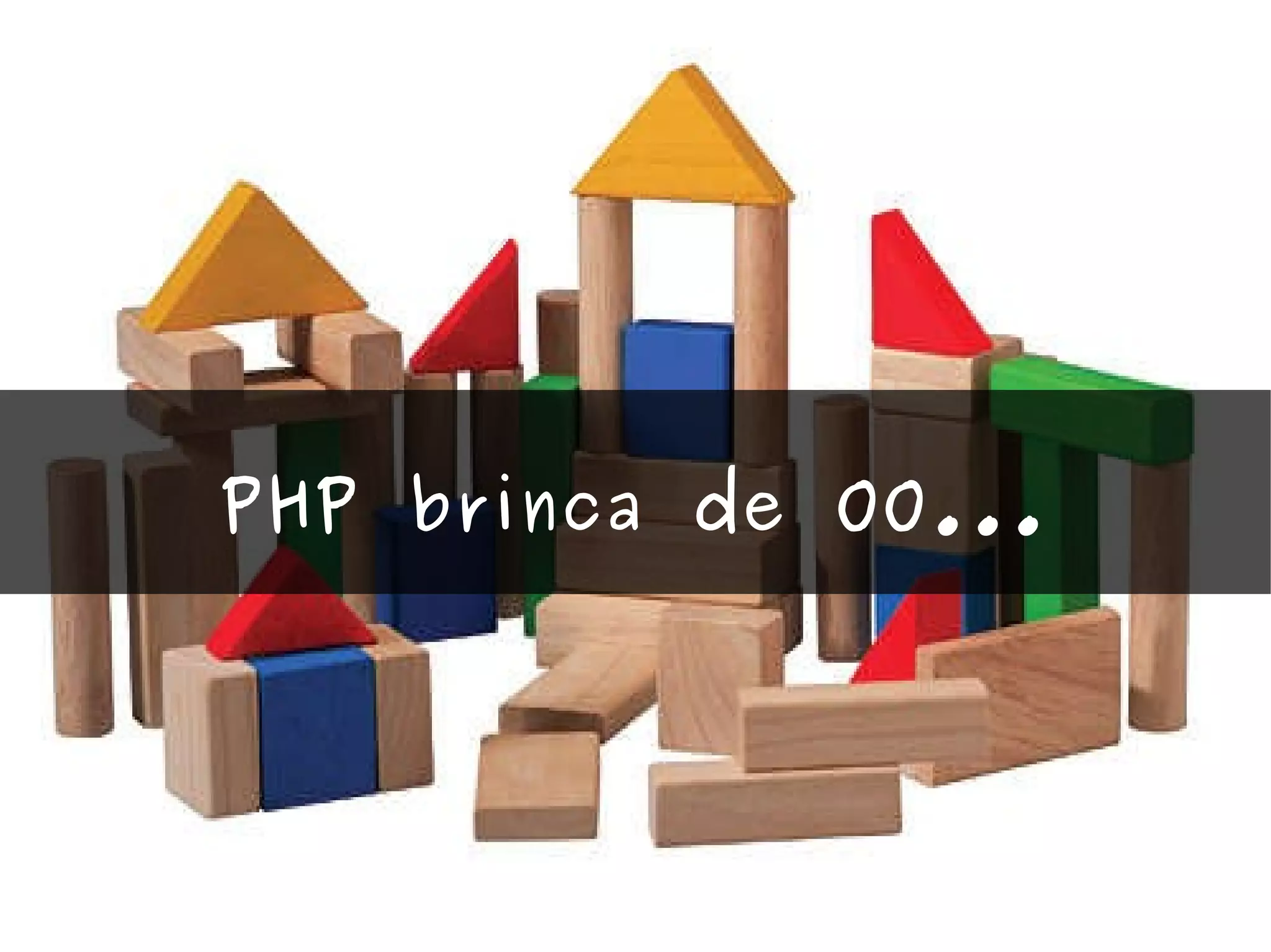 PHP brinca de OO... 