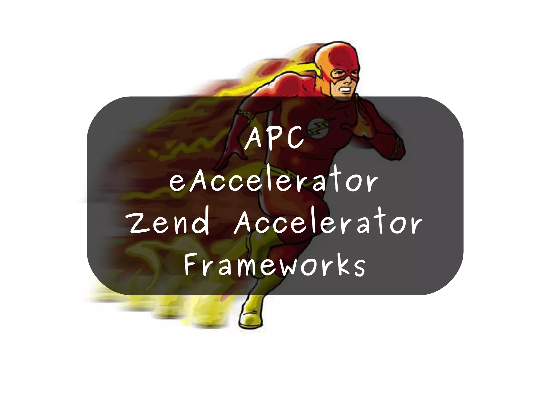 APC eAccelerator Zend Accelerator Frameworks 