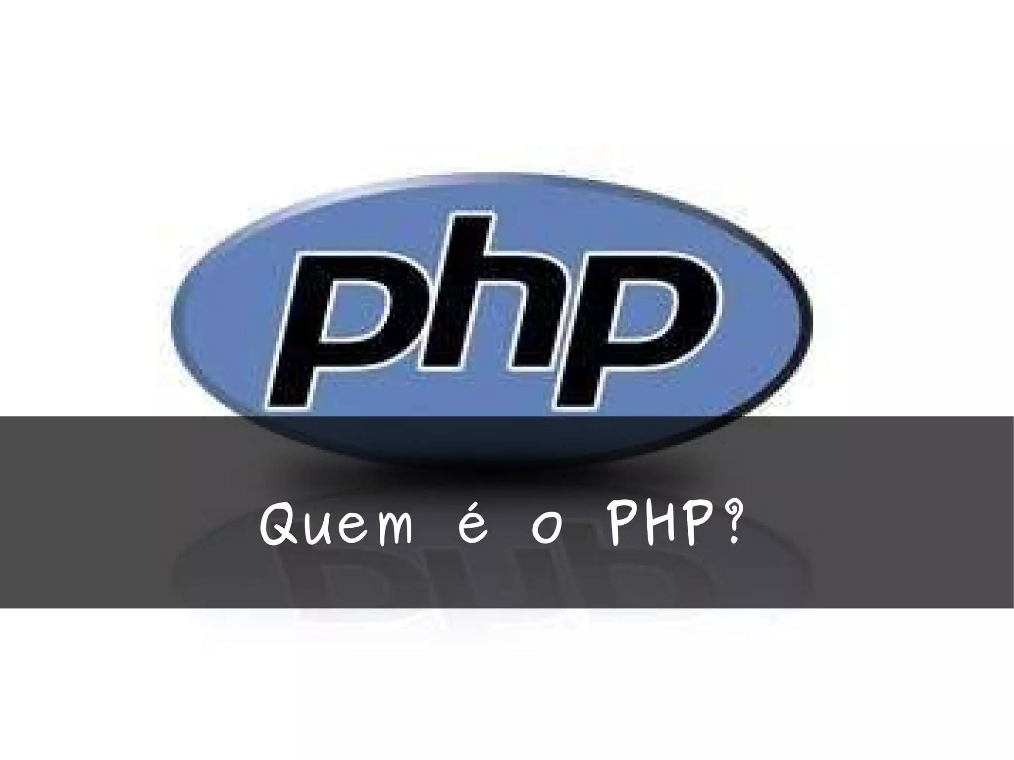Quem é o PHP? 