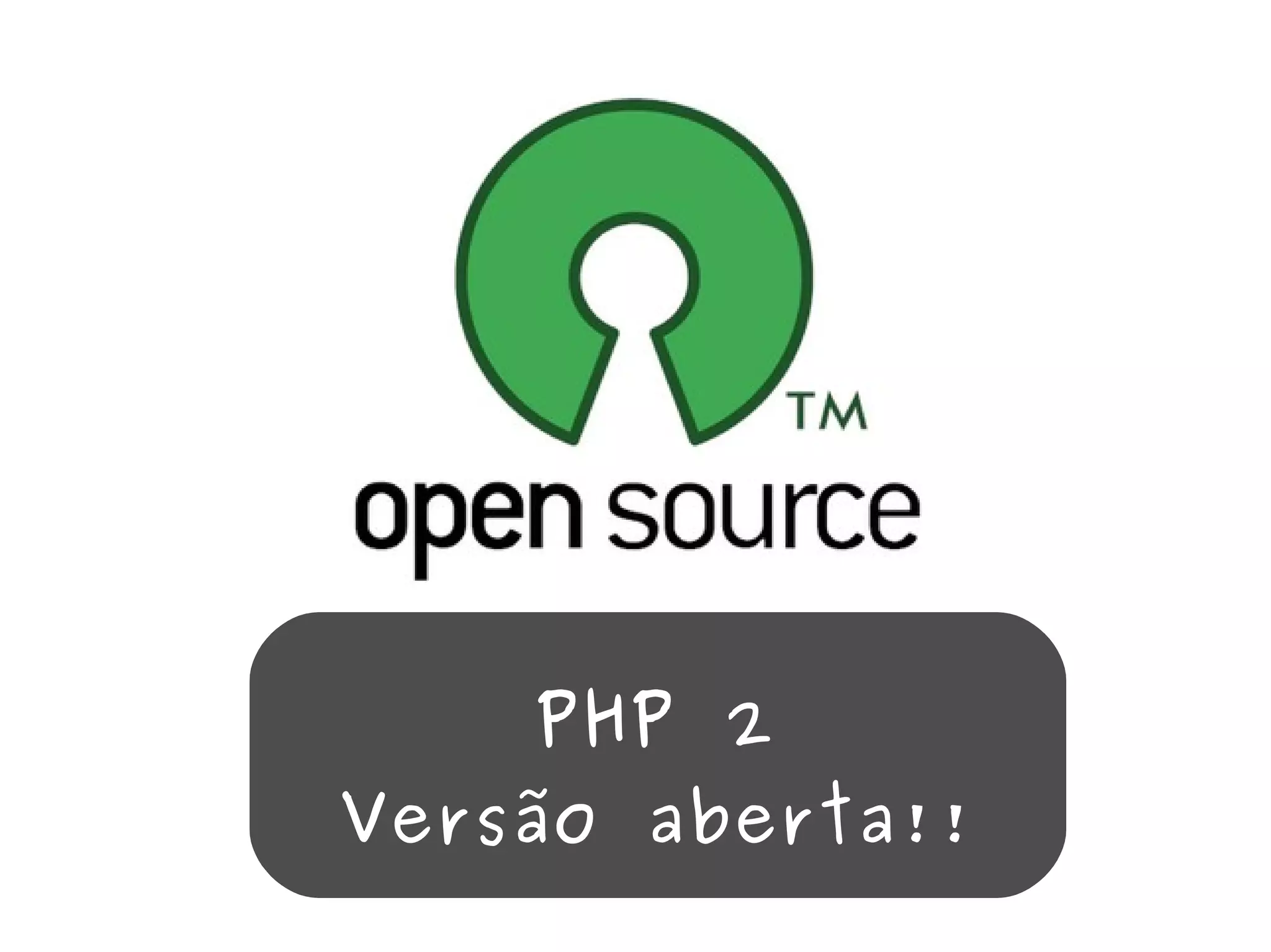 PHP 2 Versão aberta!! 