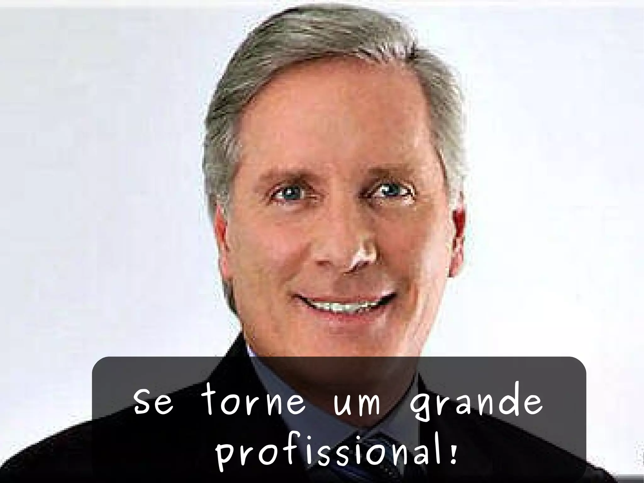 Se torne um grande profissional! 