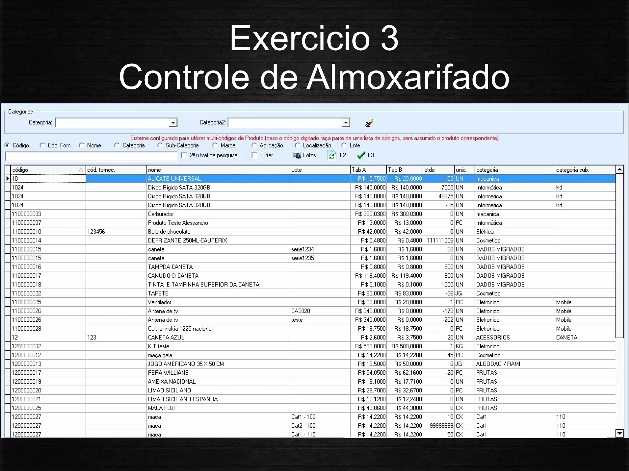 Exercicio 3
Controle de Almoxarifado
 