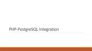 PHP POSTGRESQL integration | PPT