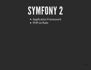 SYMFONY 2SYMFONY 2
Application Framework
PHP on Rails
30 of 43
 