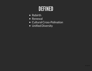 DEFINEDDEFINED
Rebirth
Renewal
Cultural Cross-Polination
Unified Diversity
43 of 43
 