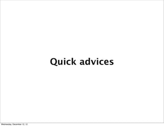 Quick advices




Wednesday, December 12, 12
 