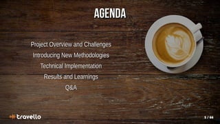 5 / 66
Project Overview and Challenges
Project Overview and Challenges
Introducing New Methodologies
Introducing New Methodologies
Technical Implementation
Technical Implementation
Results and Learnings
Results and Learnings
Q&A
Q&A
Agenda
Agenda
 