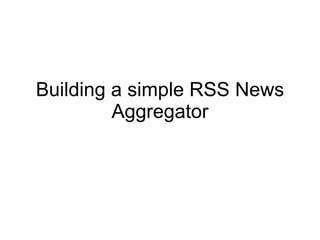 Building a simple RSS News Aggregator 