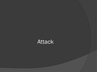 Attack
 