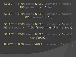 ~~~~~~~~
SELECT * FROM users WHERE username = 'admin'
AND password = '' test';
SELECT * FROM users WHERE username = 'admin'
AND password = '';
SELECT * FROM users WHERE username = 'admin'
AND password = '' OR (something that is true);
SELECT * FROM users WHERE username = 'admin'
AND (true);
SELECT * FROM users WHERE username = 'admin';
 