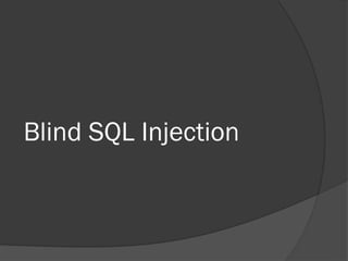 Blind SQL Injection
 
