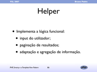 FSL 2007                                     Bruno Pedro




                                   Helper

  • Implementa a l...