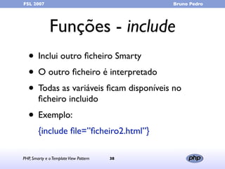FSL 2007                                     Bruno Pedro




              Funções - include
  • Inclui outro ﬁcheiro Smar...
