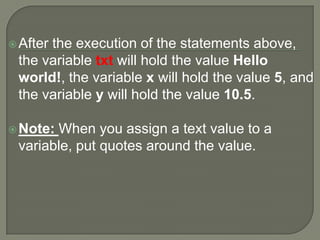  PHP

automatically converts the variable to the
correct data type, depending on its value.

 