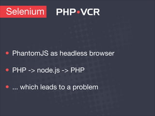 Selenium
PhantomJS as headless browser

PHP -> node.js -> PHP

... which leads to a problem
 