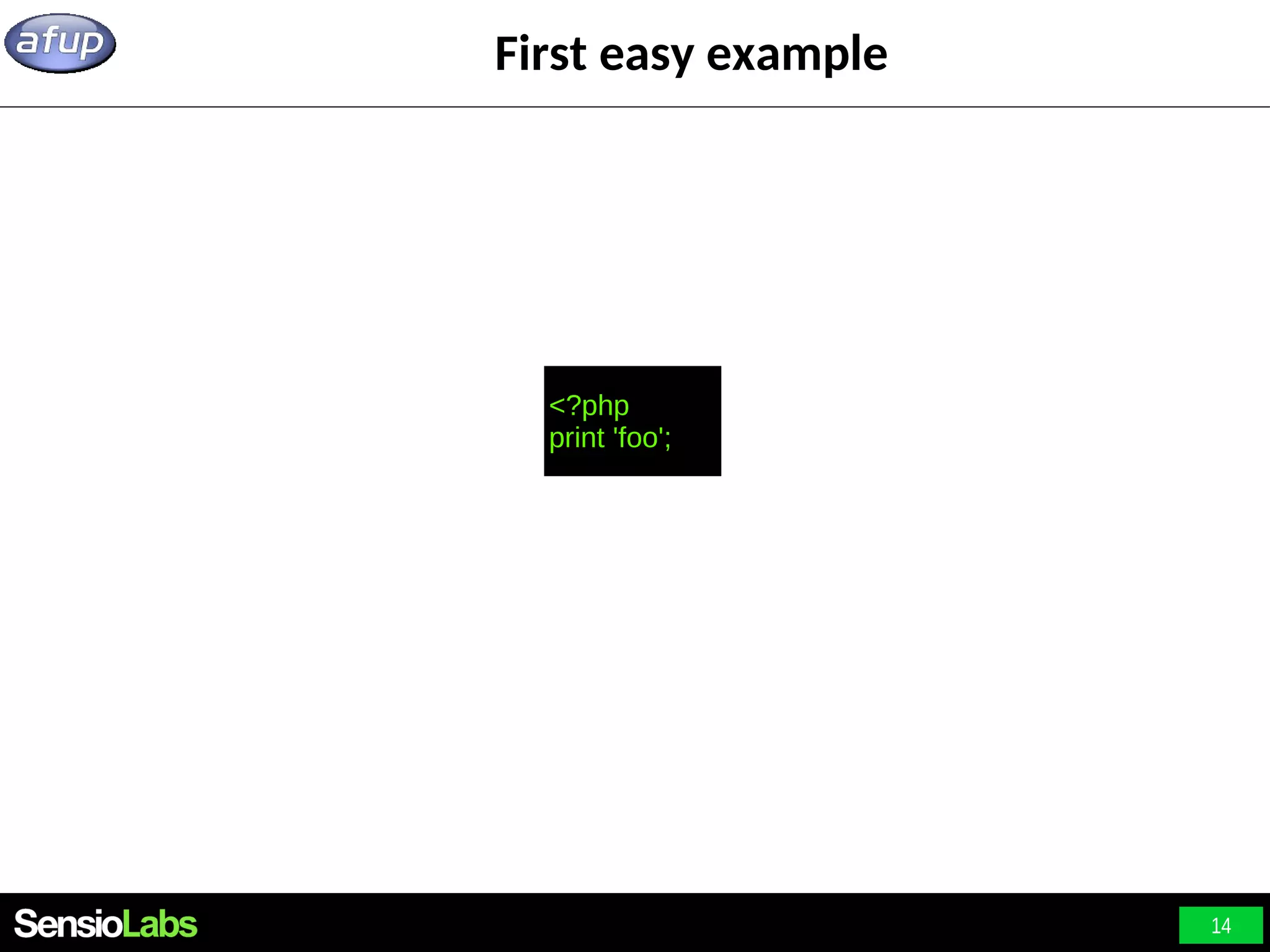 14 First easy example <?php print 'foo'; 