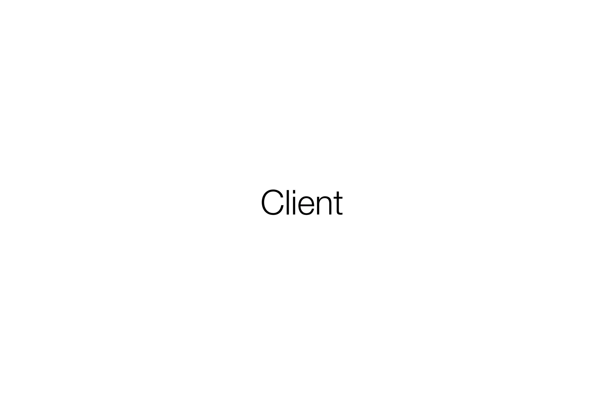 Client 
 