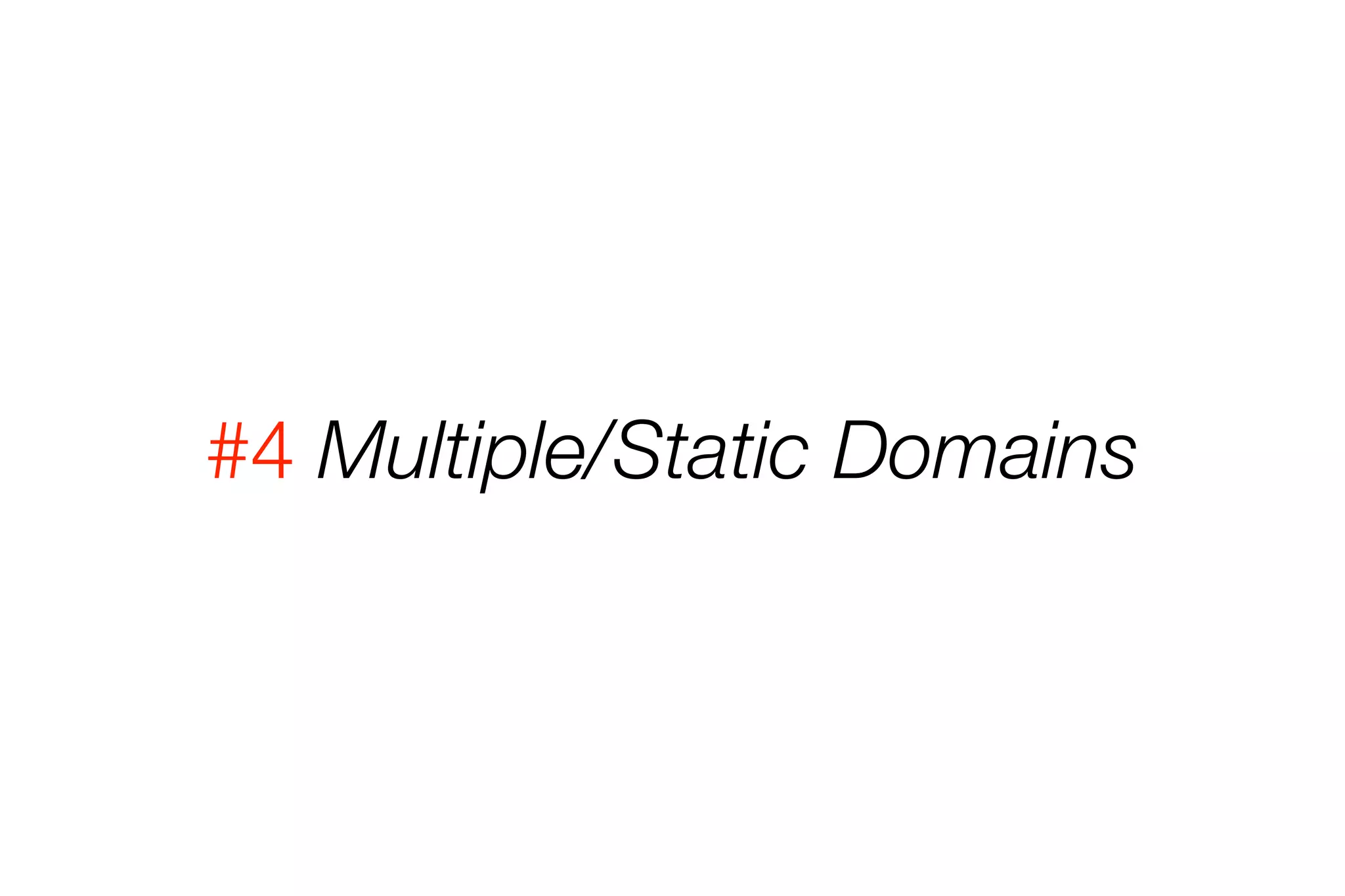 #4 Multiple/Static Domains 
 