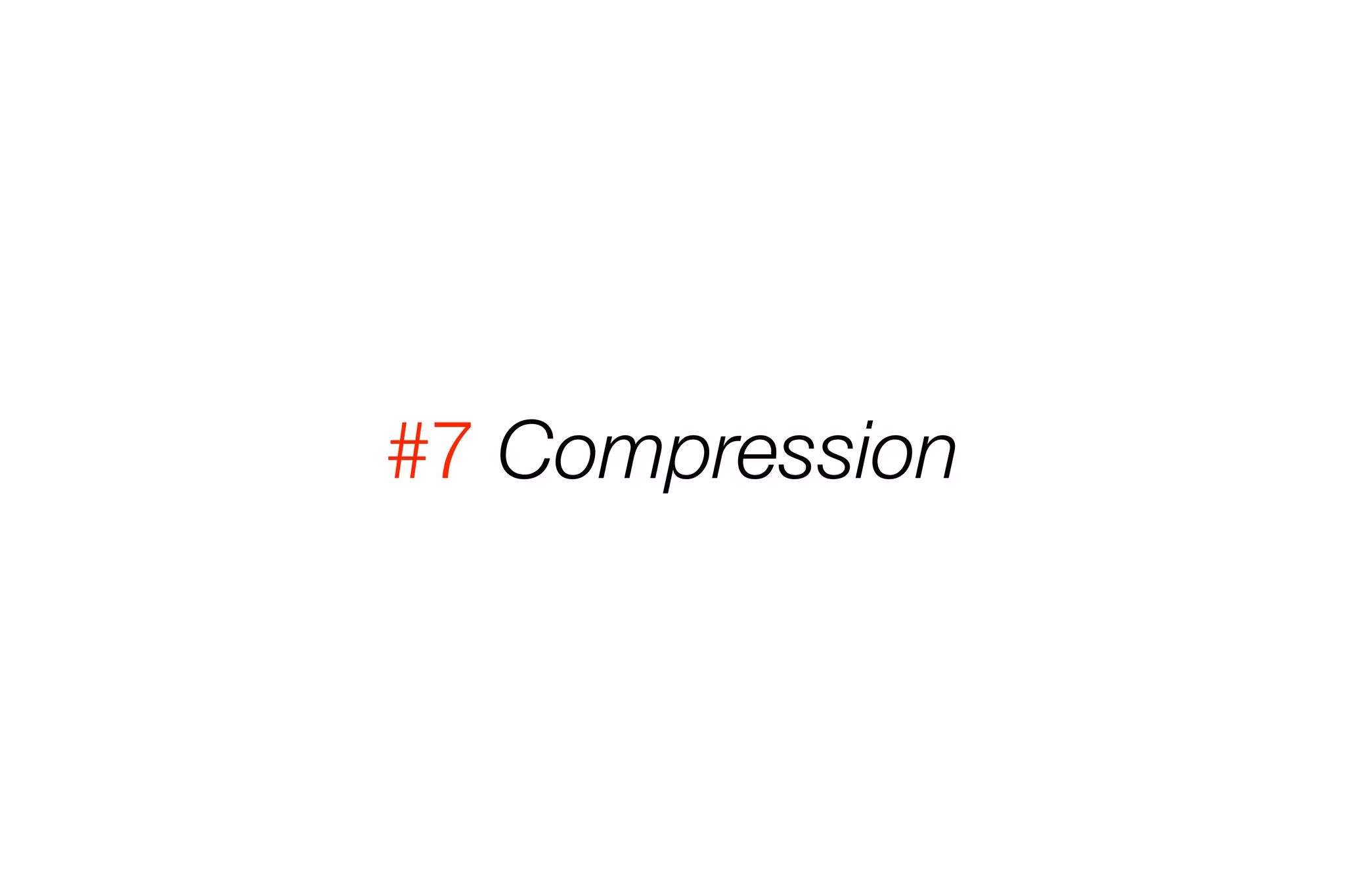 #7 Compression 
 