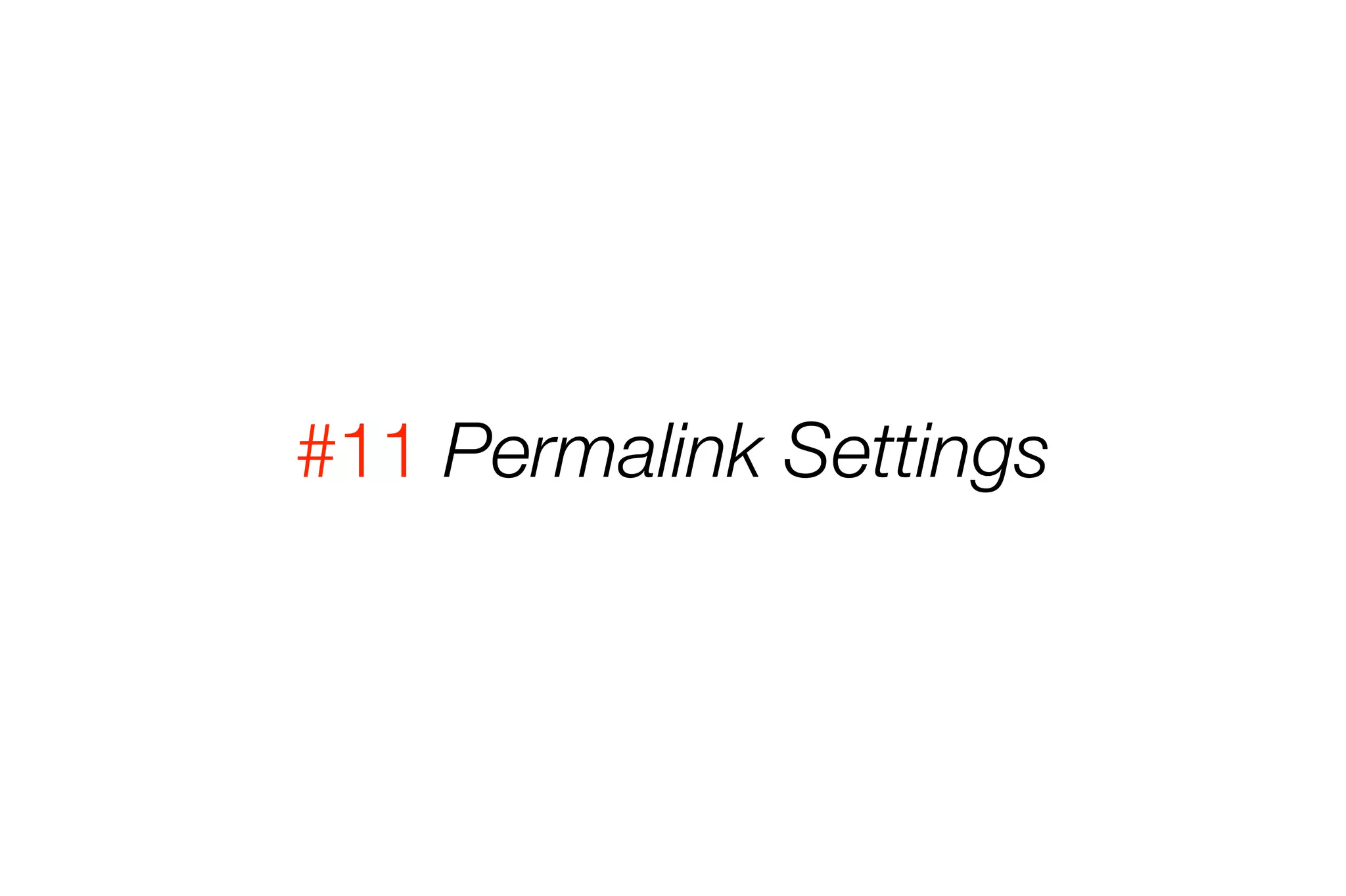 #11 Permalink Settings 
 