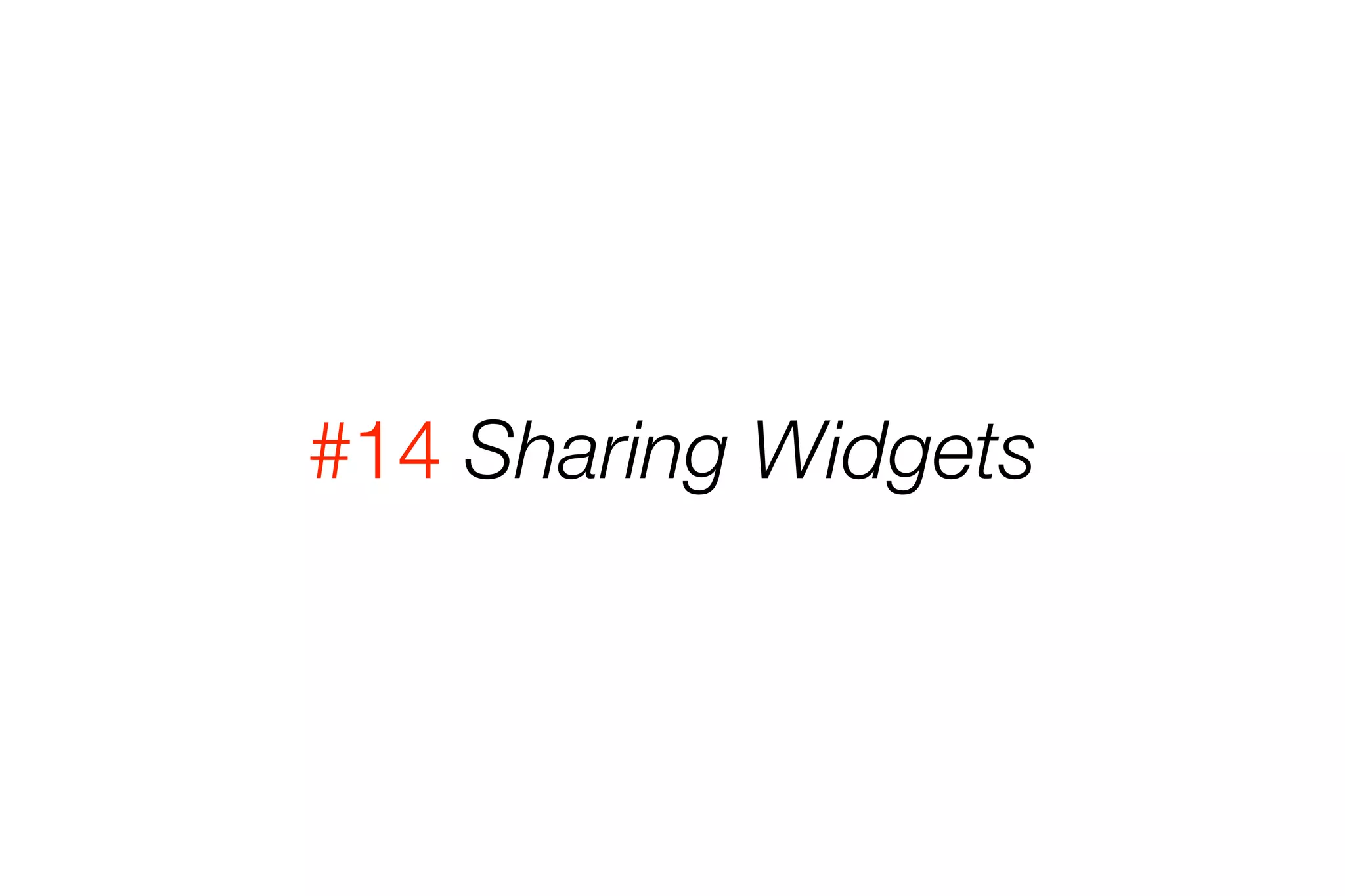 #14 Sharing Widgets 
 