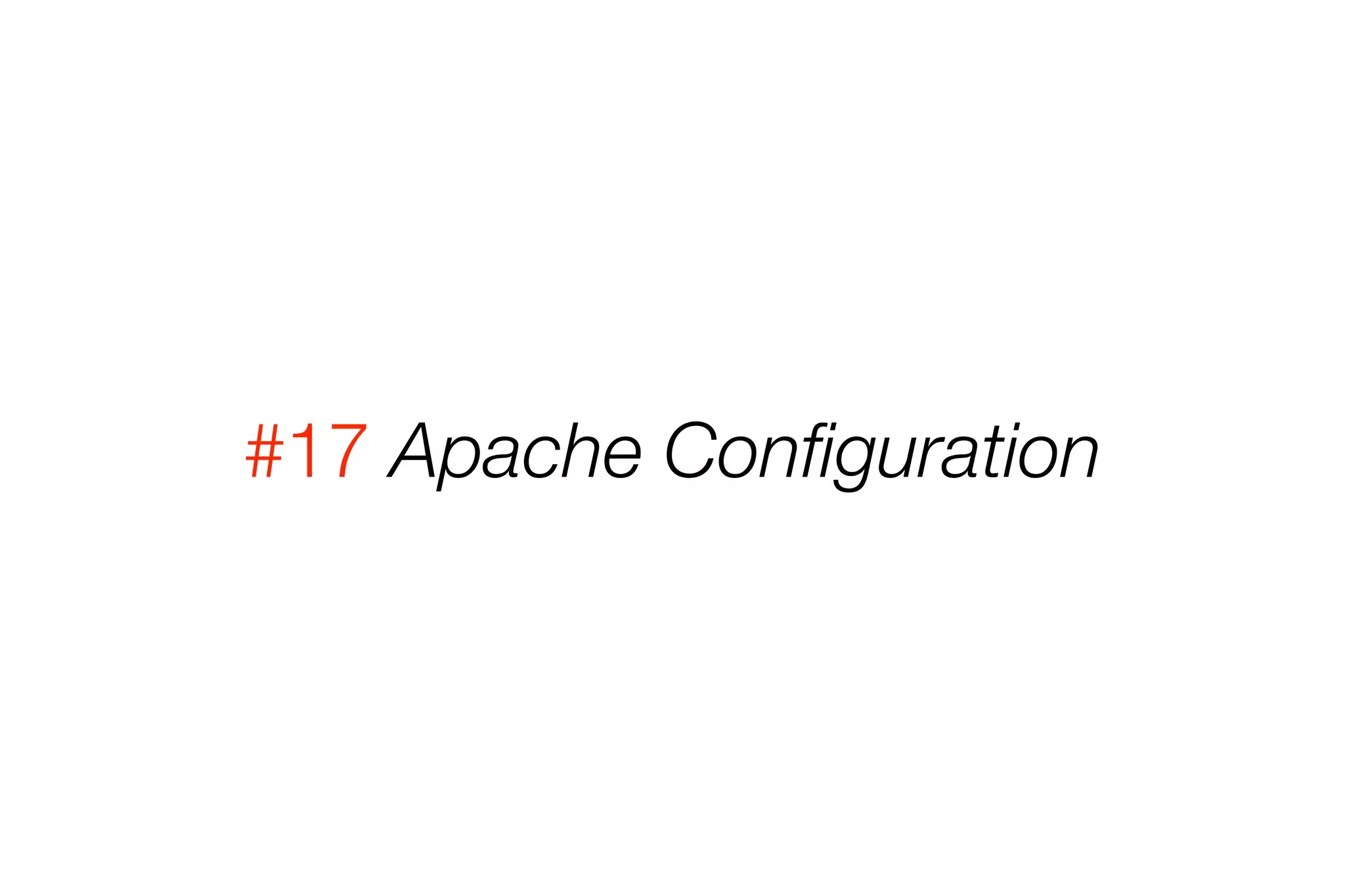 #17 Apache Configuration 
 