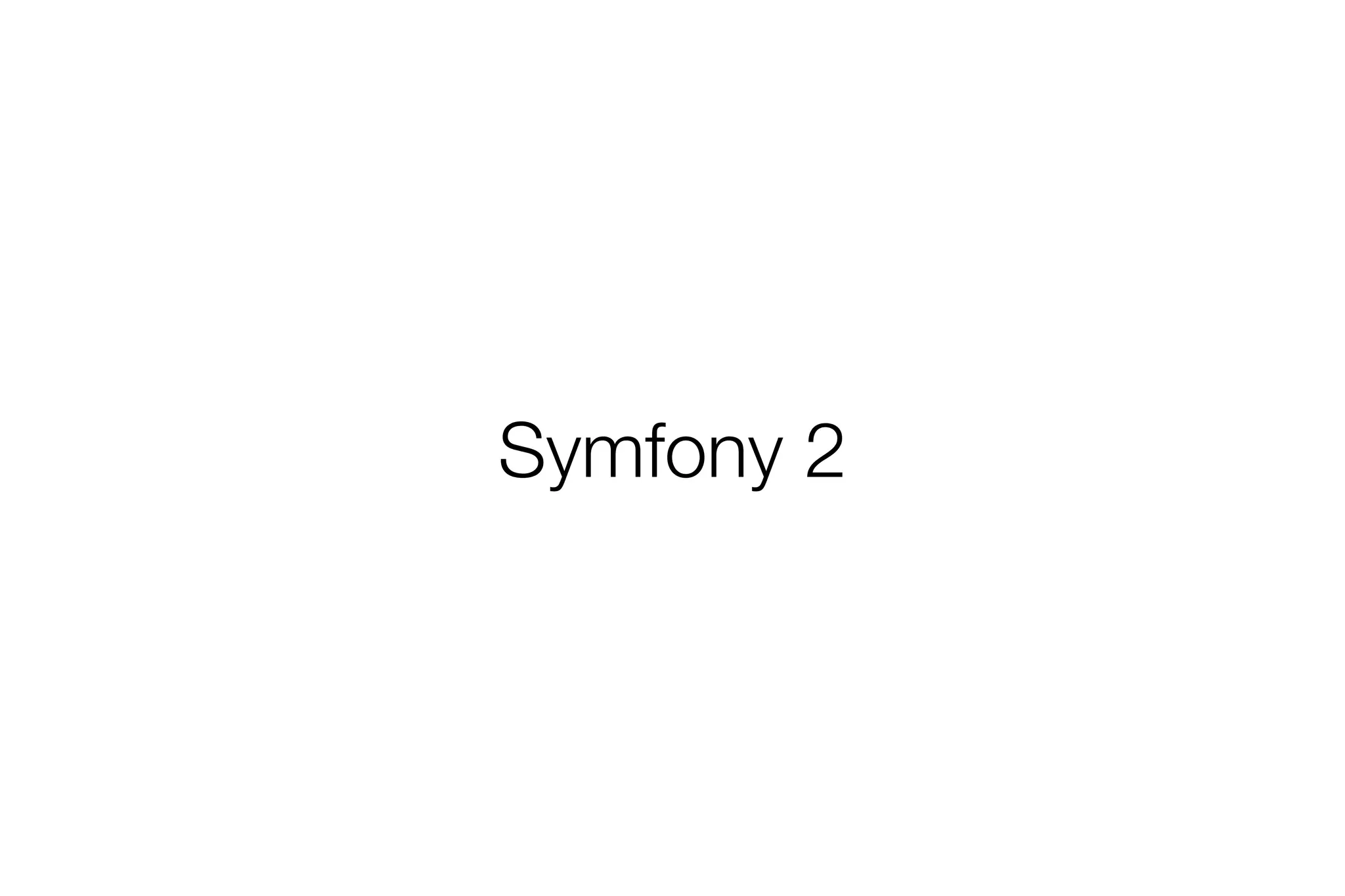 Symfony 2 
 