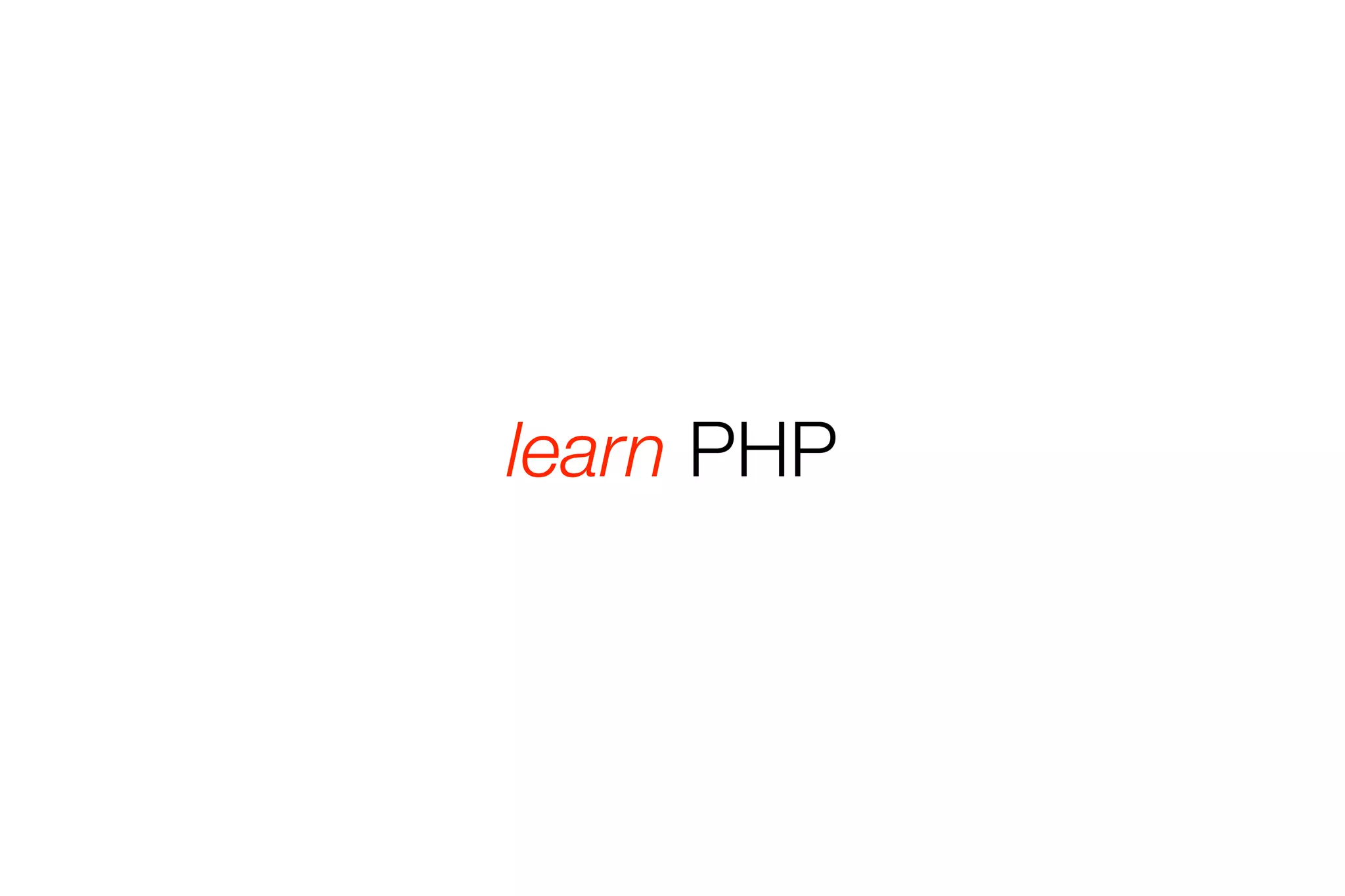 learn PHP 
 