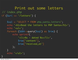 Print out some letters
   // index.php
  if ($uri == '/letters') {

              $sql = 'SELECT * FROM php_santa_letters'...