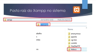 Pasta raiz do Xampp no sistema

 