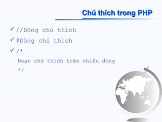 Chú thích trong PHP

 //Dòng chú thích
 #Dòng chú thích
 /*
  Đoạn chú thích trên nhiều dòng
  */
 