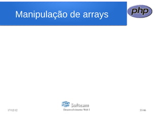Manipulação de arrays




17/12/12        Desenvolvimento Web I   33/46
 