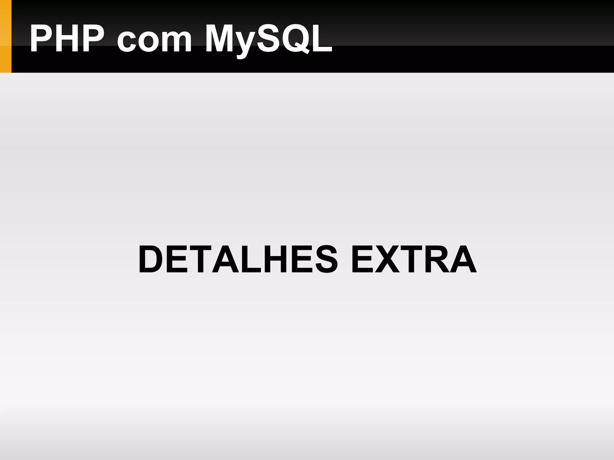 PHP com MySQL DETALHES EXTRA 