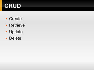 CRUD Create Retrieve Update Delete 