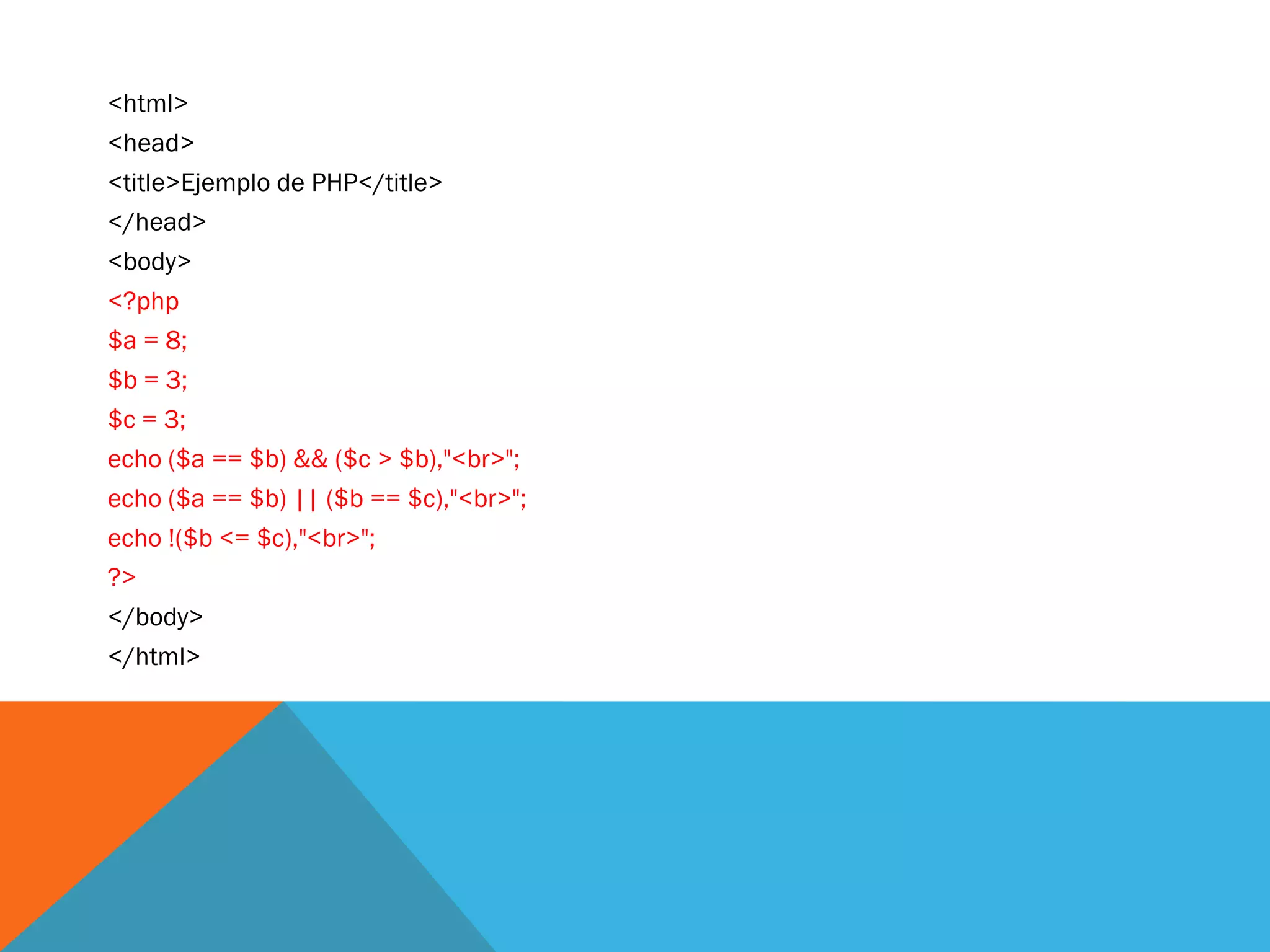 <html>
<head>
<title>Ejemplo de PHP</title>
</head>
<body>
<?php
$a = 8;
$b = 3;
$c = 3;
echo ($a == $b) && ($c > $b),"<br>";
echo ($a == $b) || ($b == $c),"<br>";
echo !($b <= $c),"<br>";
?>
</body>
</html>
 