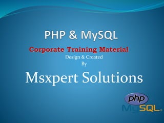 Corporate Training Material
Design & Created
By
Msxpert Solutions
 